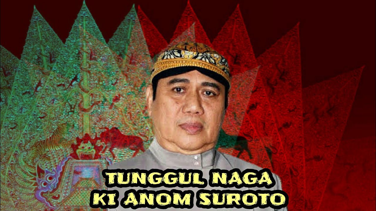 MAESTRO DALANG KI ANOM SUROTO, WAYANG KULIT JADUL, TUNGGUL NAGA BT TESSI LESUS TOPAN SINDEN KESI