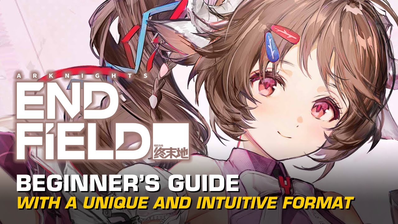 An Intuitive Beginner's Guide for Arknights: Endfield
