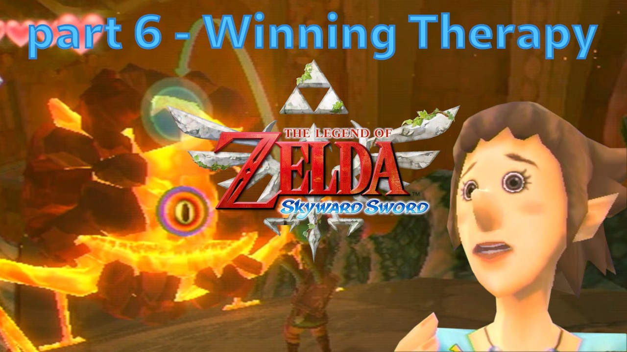 Winning Therapy - Skyward Sword pt. 6