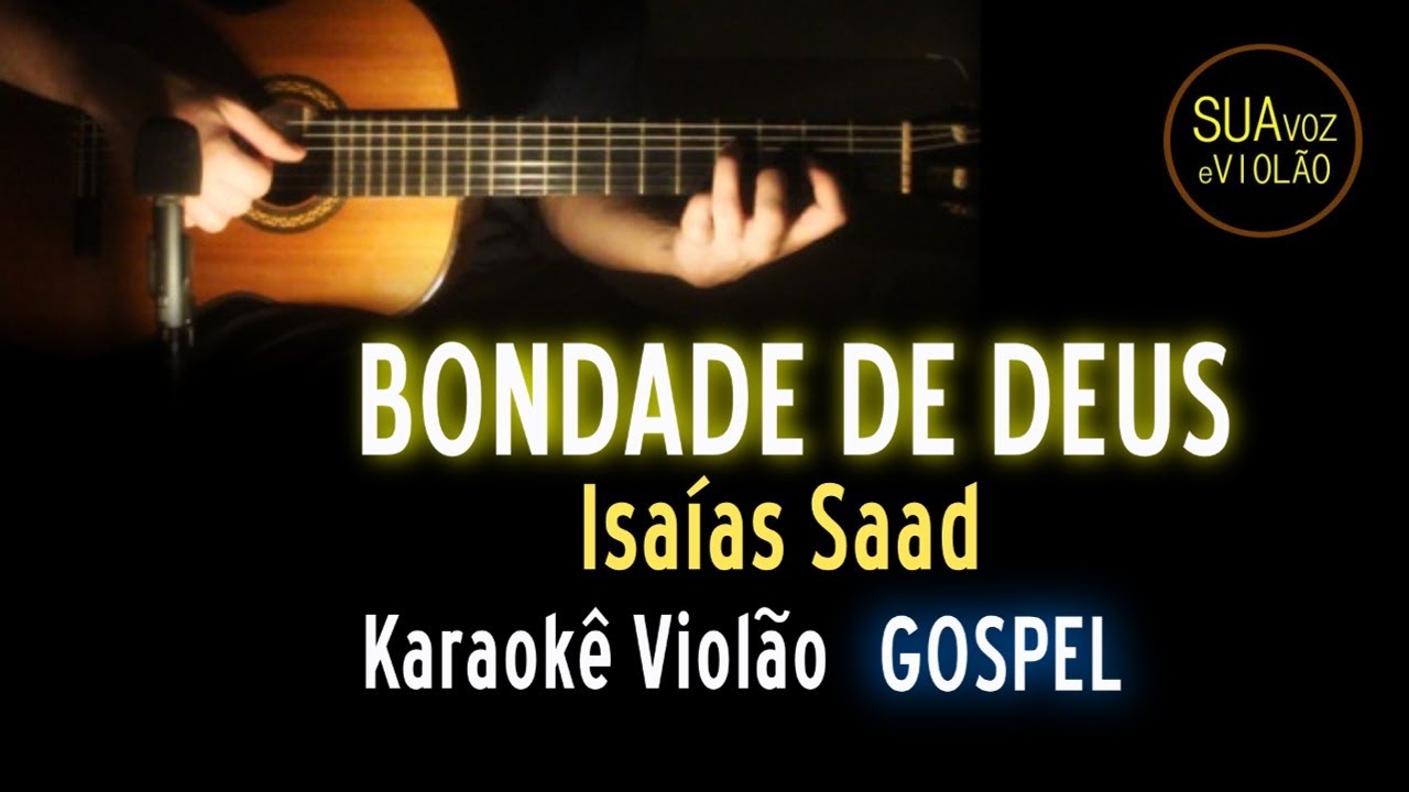 Bondade de Deus - Isaías Saad - Karaokê Violão GOSPEL