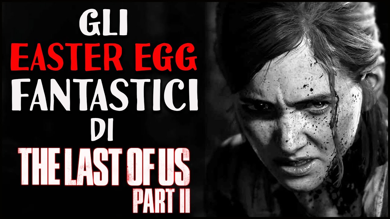TUTTI GLI EASTER EGG DI THE LAST OF US 2!