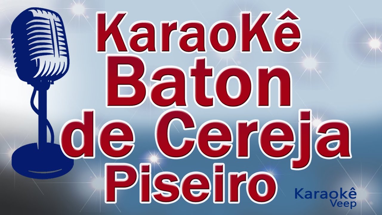 KARAOKÊ  BATON DE CEREJA VERSÃO  PISEIRO