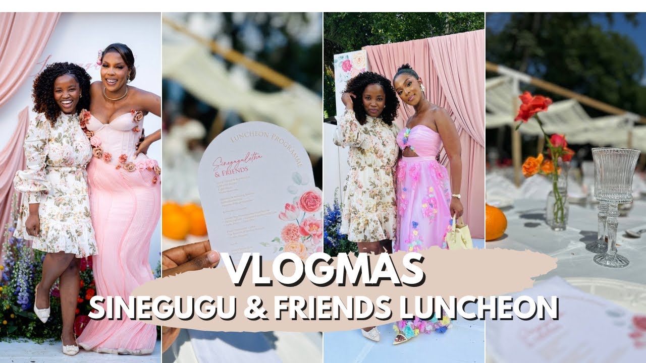 VLOGMAS || SINEGUGU AND FRIENDS LUNCHEON 💞✨💐🥂🤍🌸🎀 || SOUTH AFRICAN YOUTUBER 