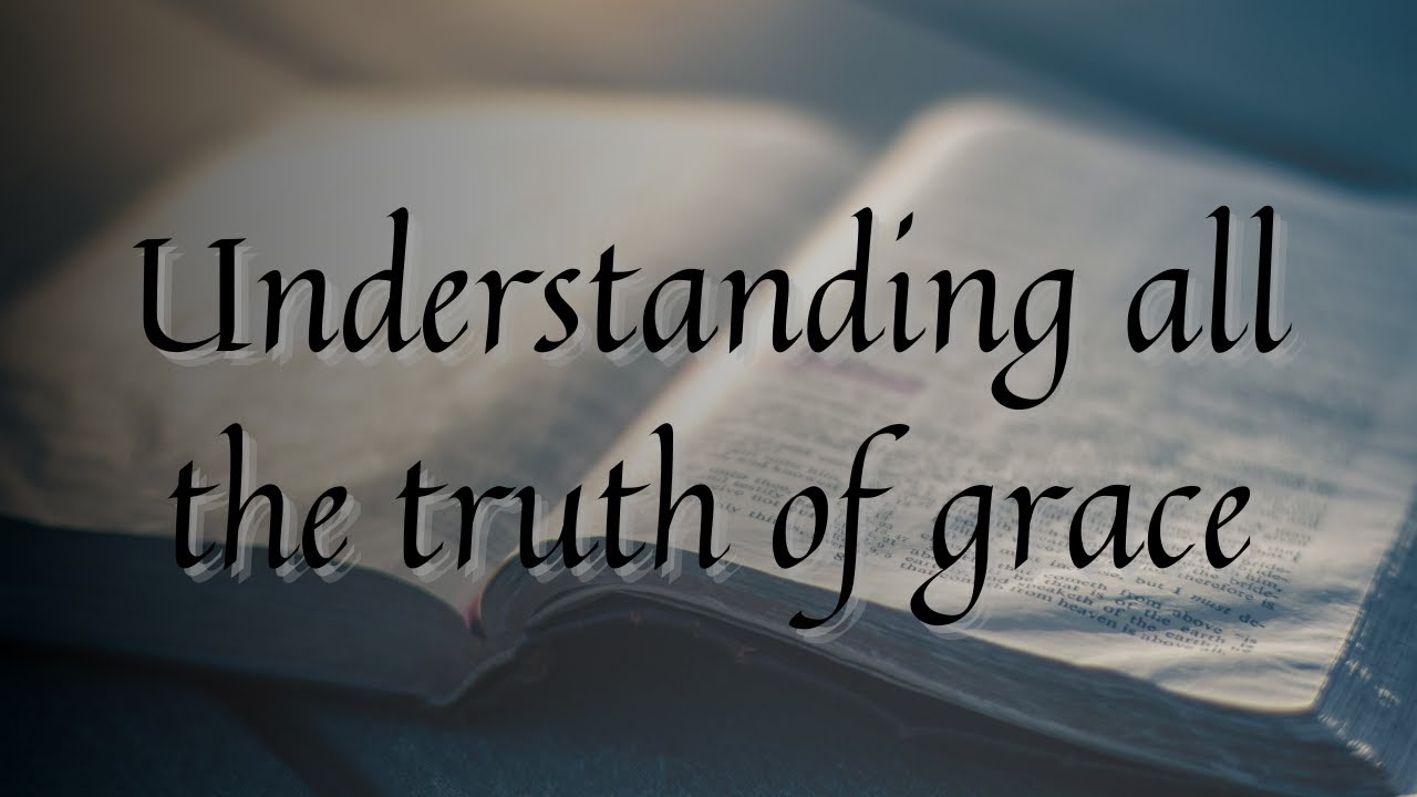 Understanding All The Truth Of Grace // Rob Rufus