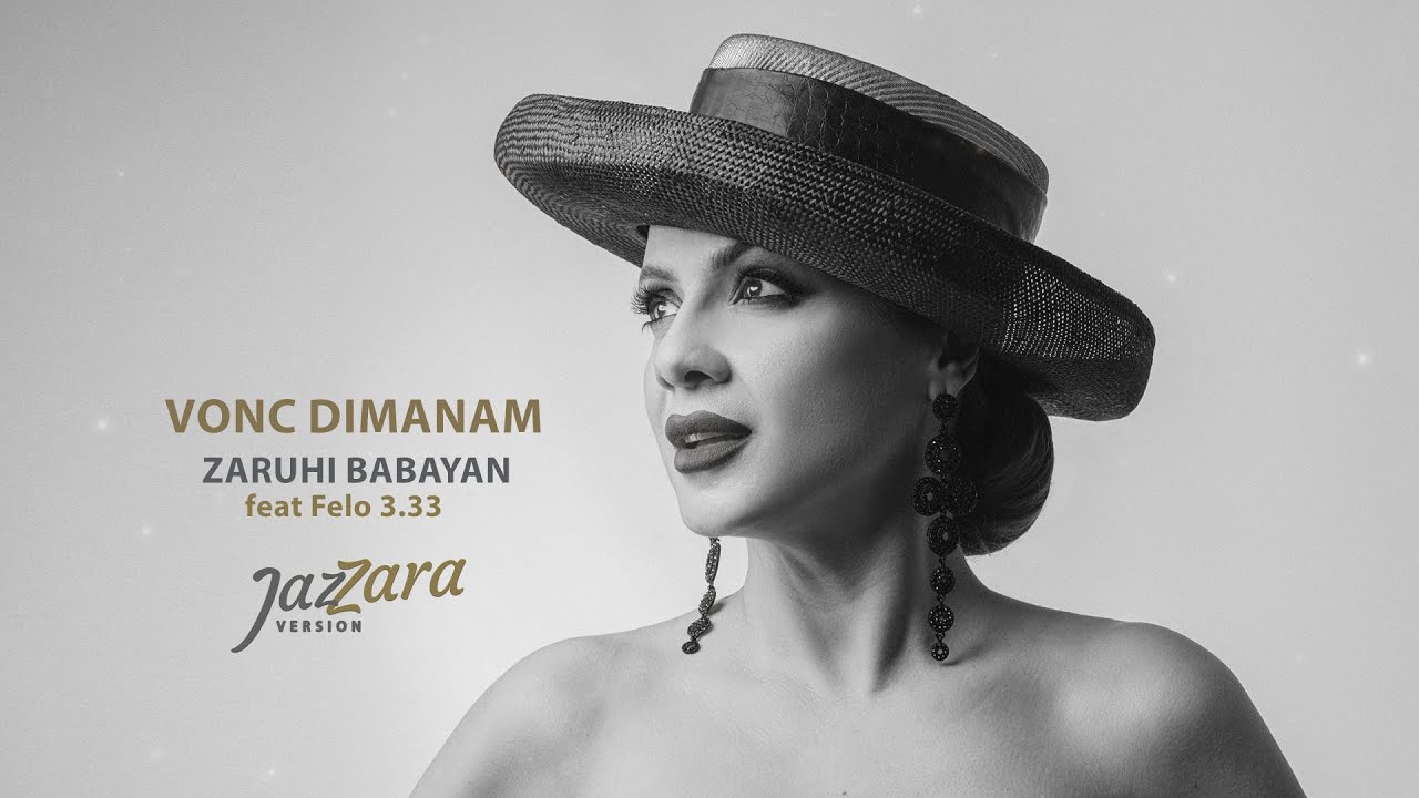 Zaruhi Babayan feat Felo 3.33 - Vonc Dimanam /JAZZARA VERSION Զարուհի Բաբայան/Ֆելո 3.33 -Ոնց Դիմանամ