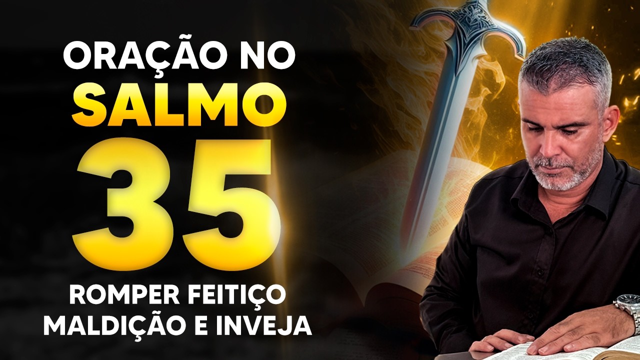 ORAÇÃO DA NOITE PODEROSA DO SALMO 35 | DEUS VAI PELEJAR POR VOCÊ HOJE E DESFAZER TODO MAL