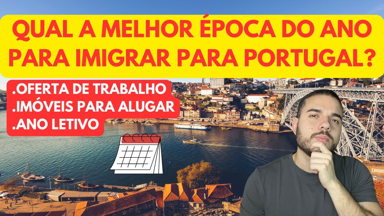 QUAL A MELHOR ÉPOCA DO ANO PARA IMIGRAR PARA PORTUGAL? OFERTAS DE TRABALHO, ALUGUEL DE IMÓVEL