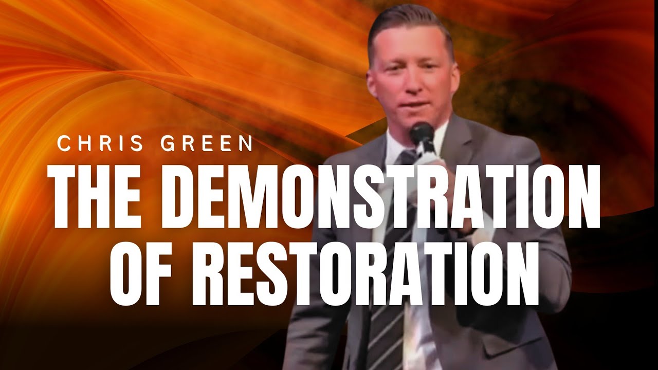 Chris Green - THE DEMONSTRATION OF RESTORATION