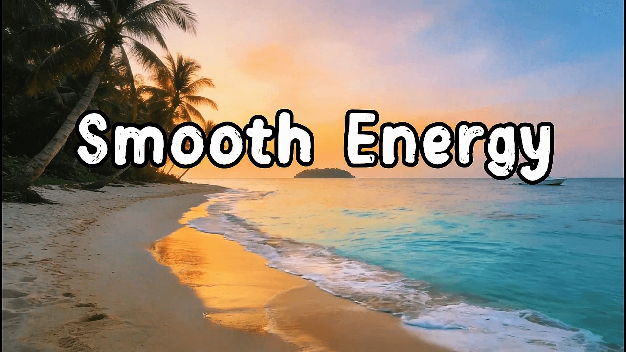 Smooth Energy 🌅 | Soft Chill & Deep House Grooves for Calm Energy | Chill Music Mood