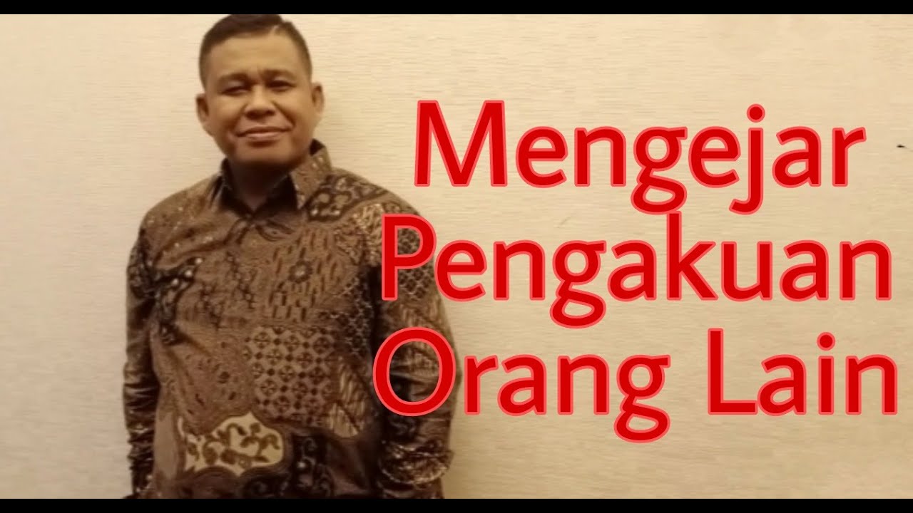 MENGEJAR PENGAKUAN ORANG...SENENG