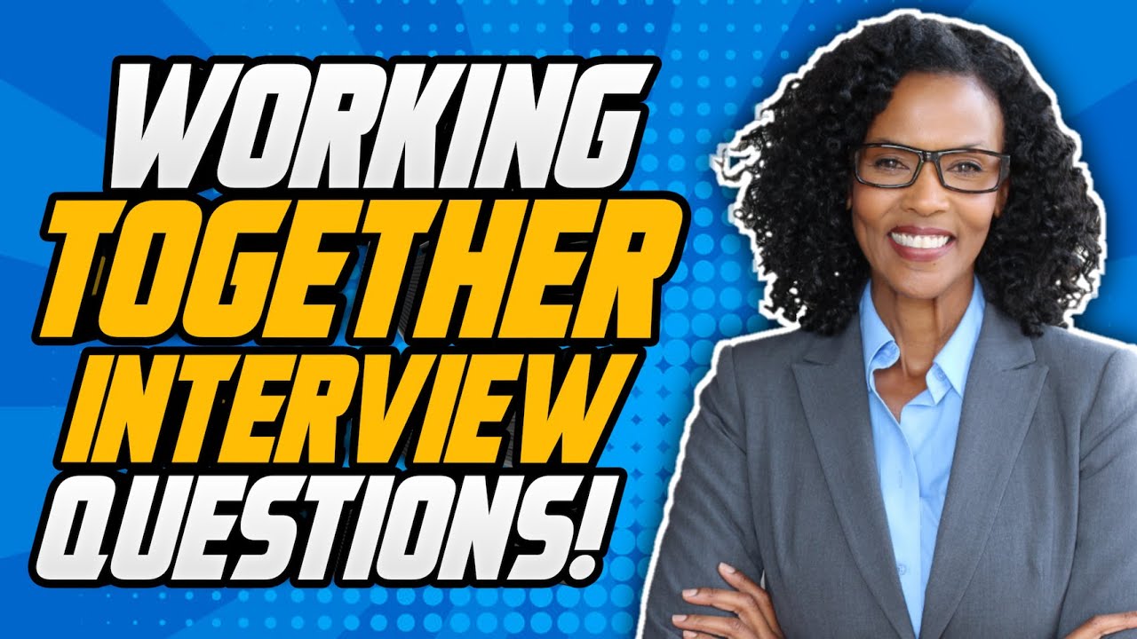 Working Together (TEAMWORK) Interview Questions and ANSWERS!