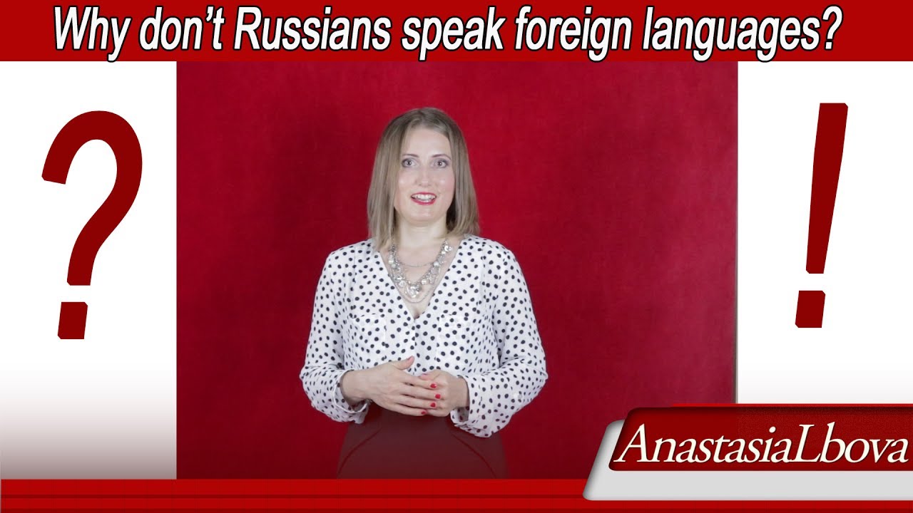 Why don't Russians speak English or other foreign languages?