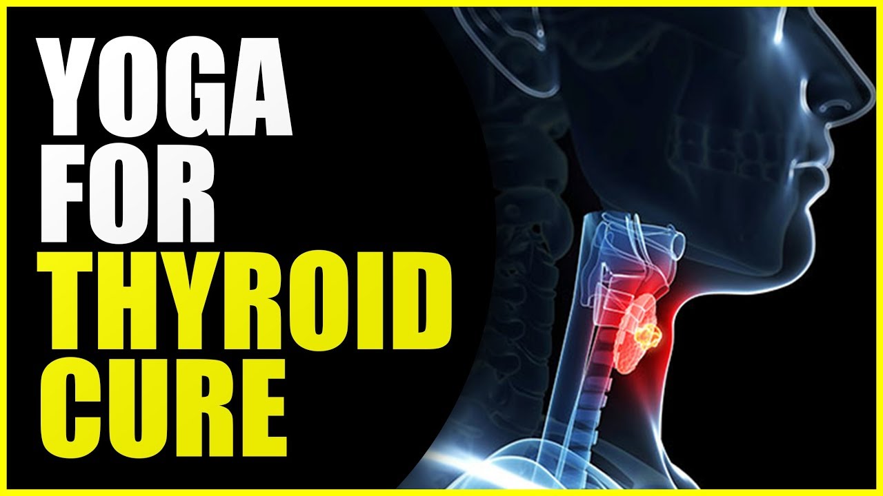 Do these Yoga poses daily and get rid of Thyroid Problems.
