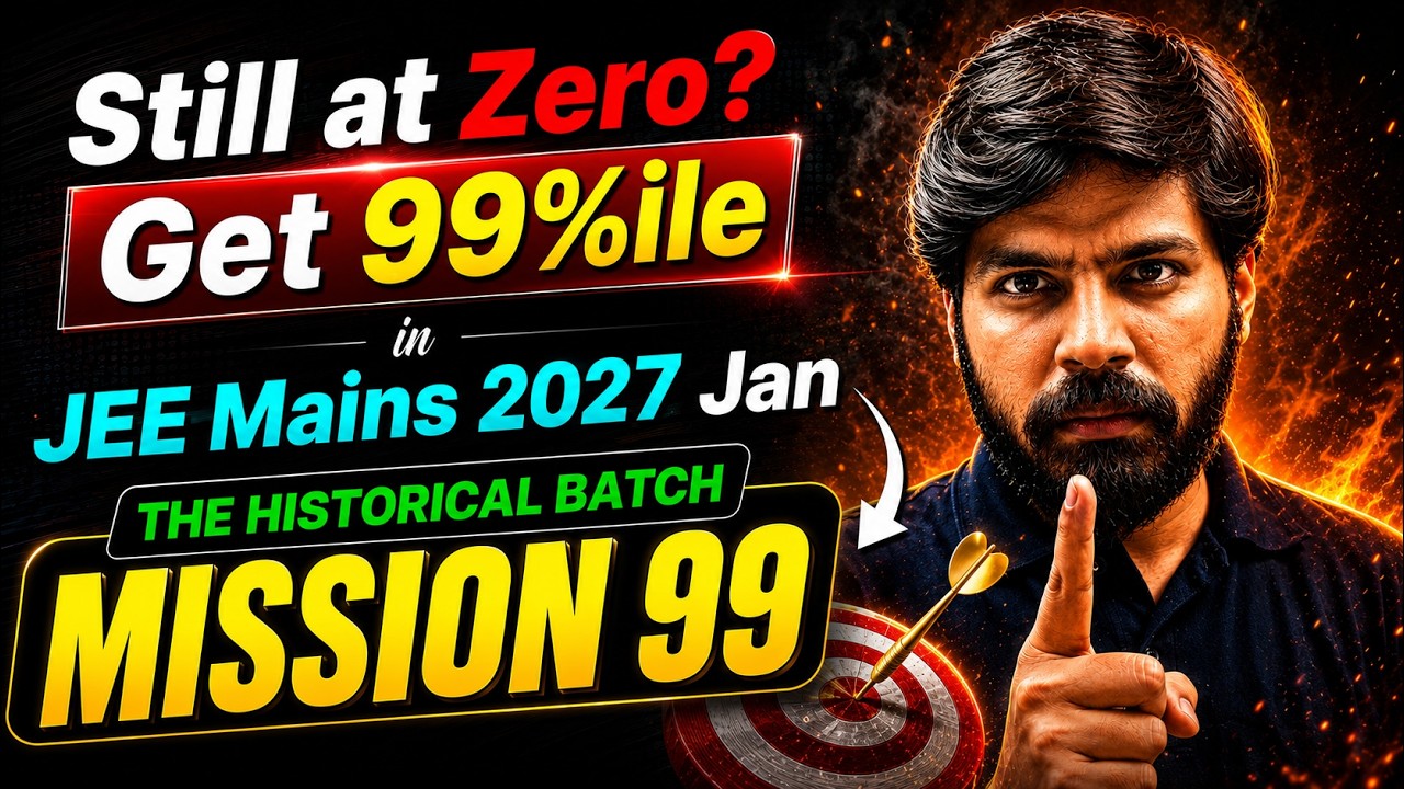 JEE 2027 Most Powerful Batch !! Mission 99 🔥| Get 99 Percentile in JEE Mains 2027 from ZERO | eSaral