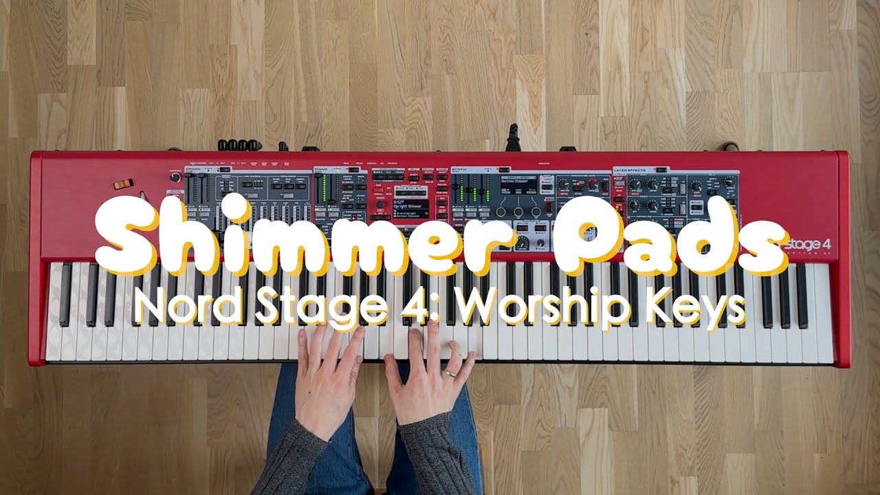 Nord Stage 4: Shimmer Pads and Upright | Ultimate Worship Patch