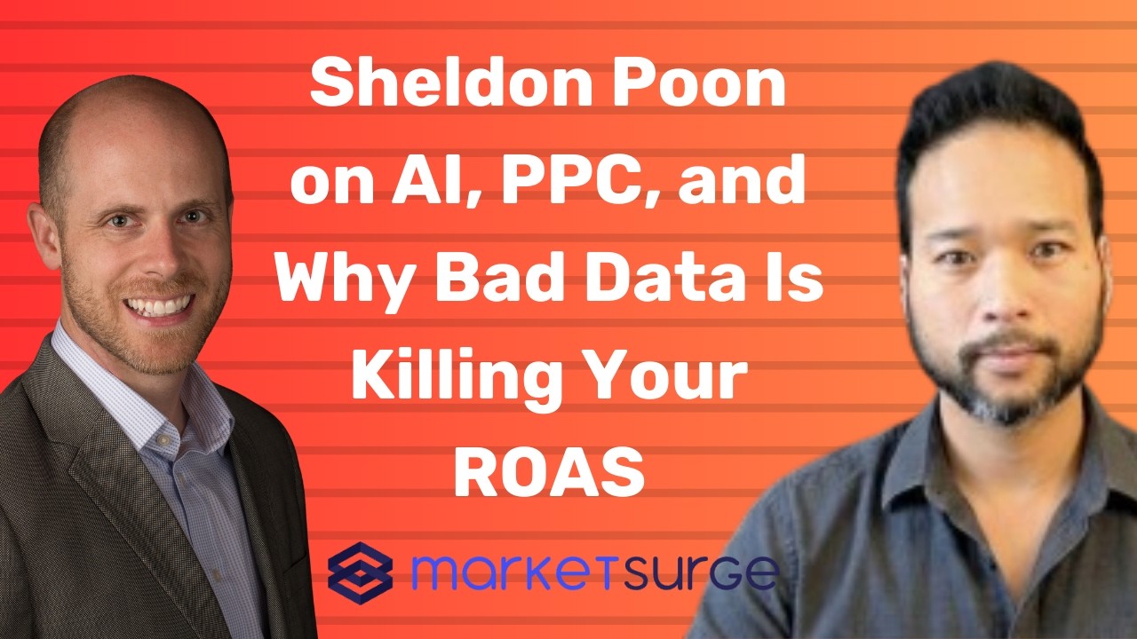 Sheldon Poon on AI, PPC, and Why Bad Data Is Killing Your ROAS