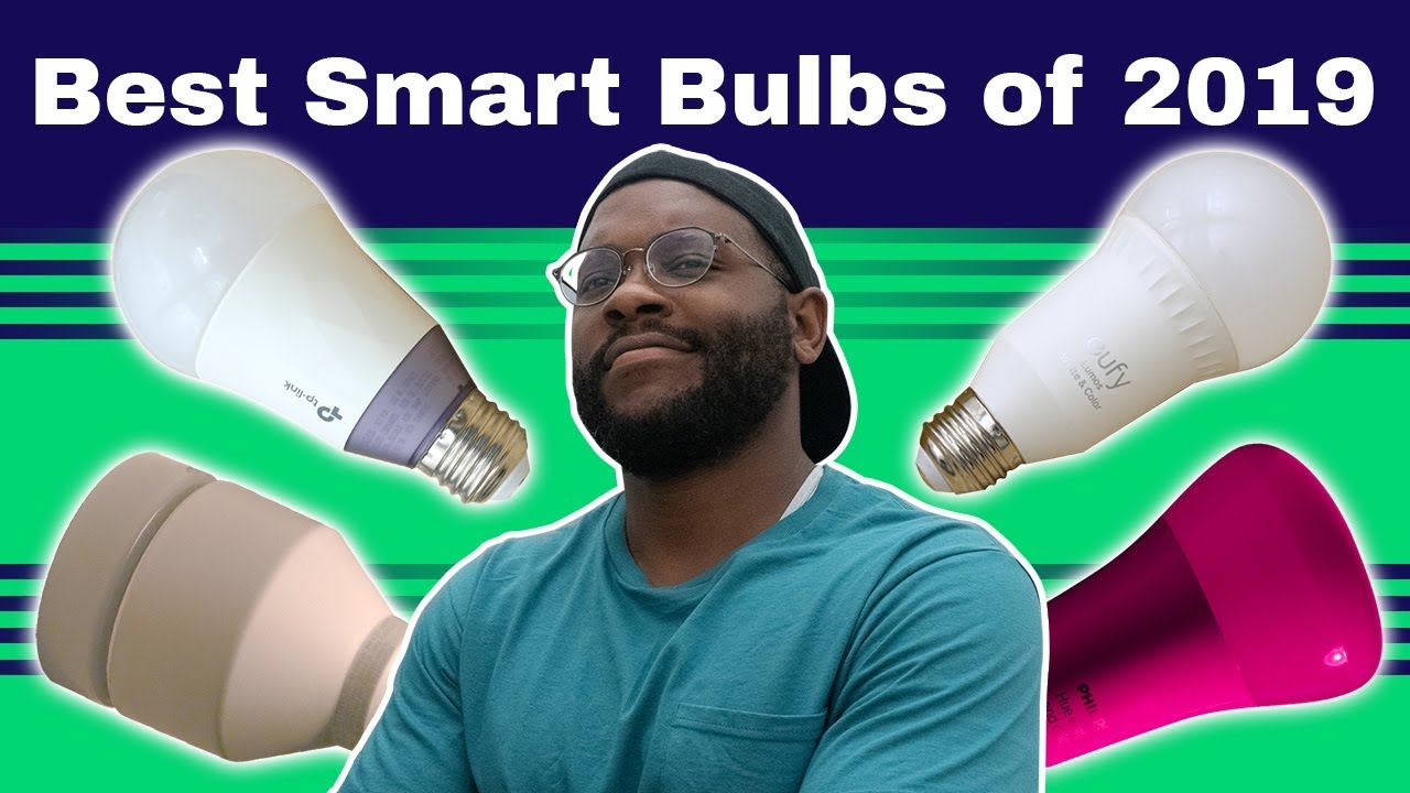 The Best Smart Bulbs Of 2019