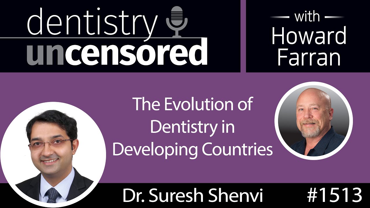 1513 Dr. Suresh Shenvi on the Evolution of Dentistry in Developing Countries : Dentistry Uncensored