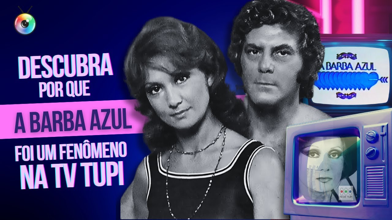 A BARBA AZUL: ROMANCE TUMULTUADO CONQUISTOU CRIANÇAS E ADULTOS NA TUPI | TBT DA TV
