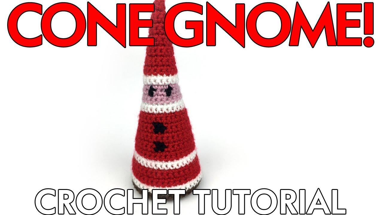 The Cone Gnome! Crochet tutorial!