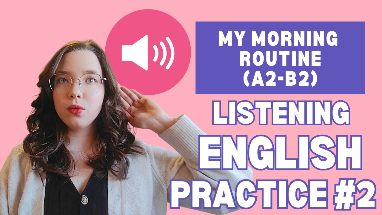 ESL Listening Practice #2 - My Morning Routine (A2-B2)