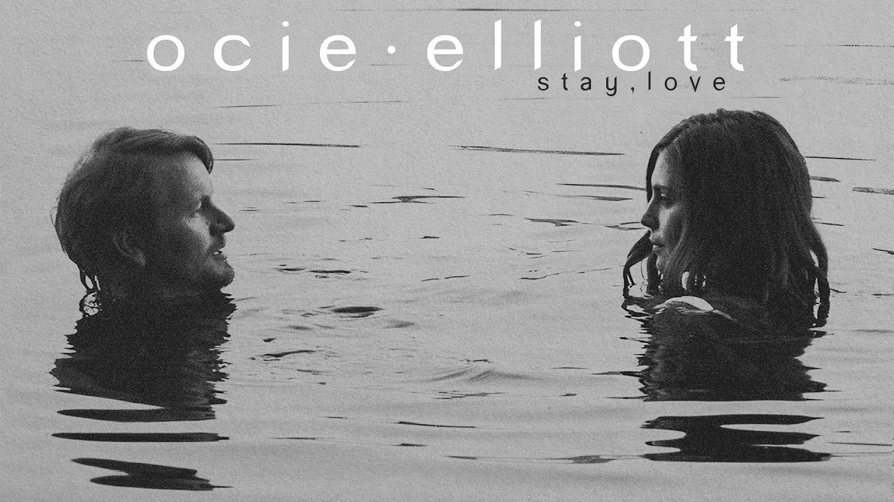 Ocie Elliott - Stay, Love