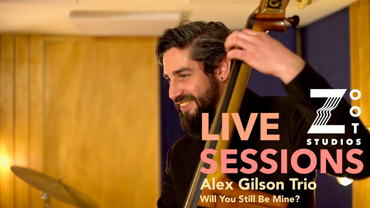 Alex Gilson Trio - Will You Still Be Mine? // Zoot Studios Live Session #23