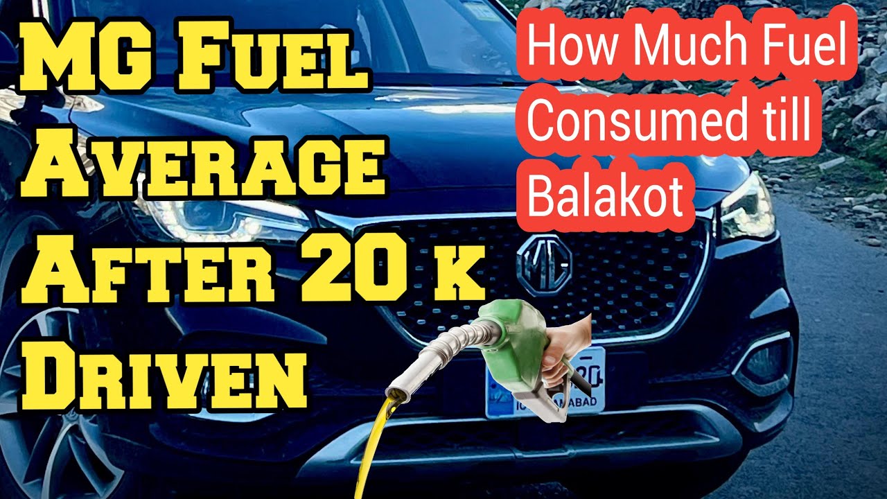 Fuel Average Mg Hs 1.5 Turbo after 20000 driven. How much fuel consumed till balakot