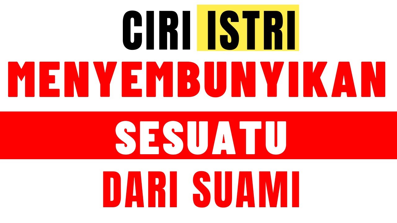 Ciri Istri Menyembunyikan Sesuatu Dari Suami | Tetap Waspada