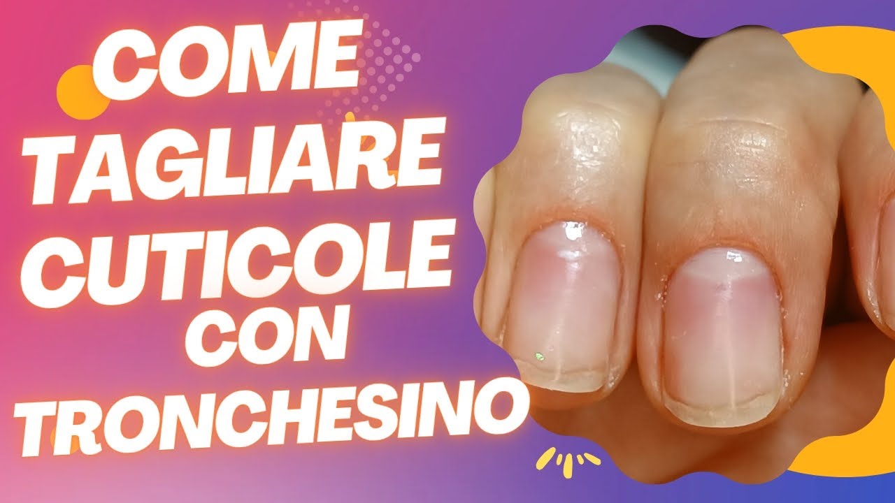 come tagliare le Cuticole con tronchesino!