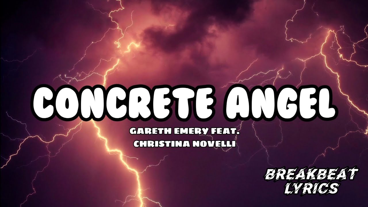 CONCRETE ANGEL - GARETH EMERY FEAT. CHRISTINA NOVELLI  |  BREAKBEAT LYRICS