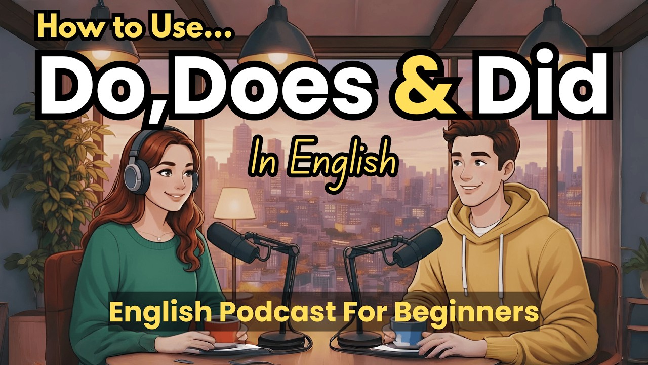 Learn How to Use Do, Does & Did in English | Real English | Podcast for Beginners