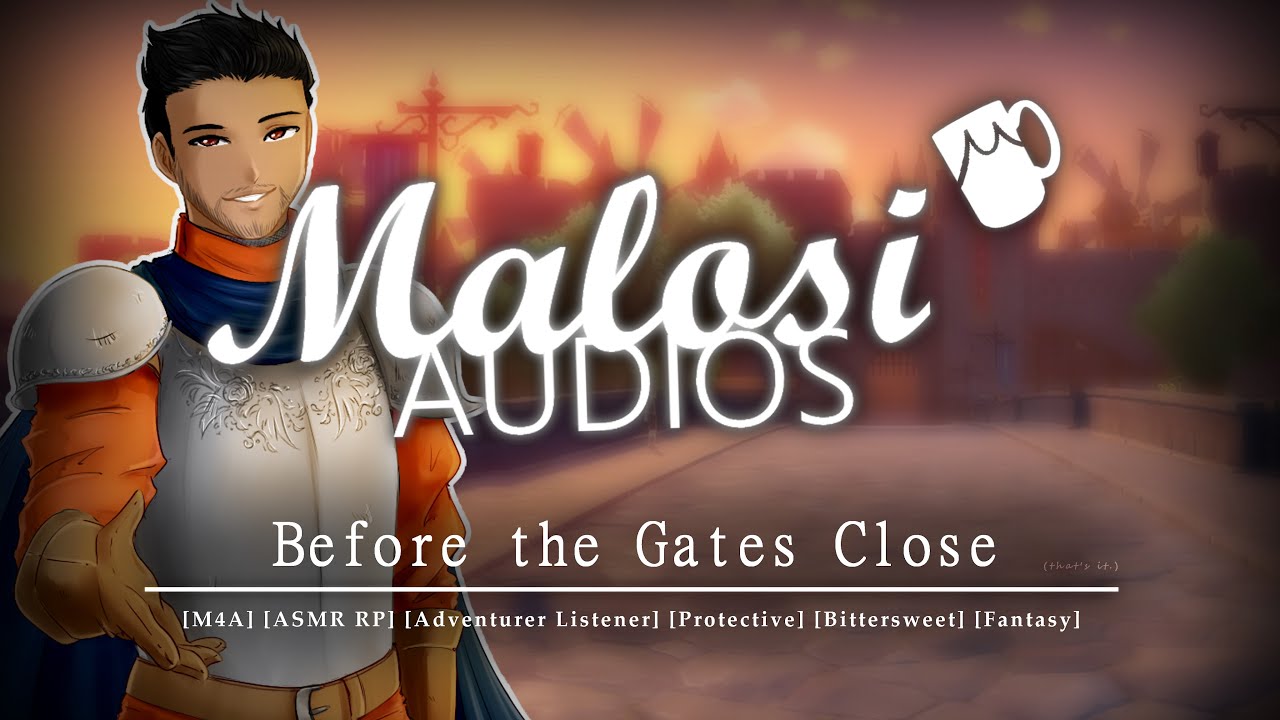 Before the Gates Close [M4A] [ASMR RP] [Adventurer Listener] [Bittersweet] [Fantasy] [FINALE]