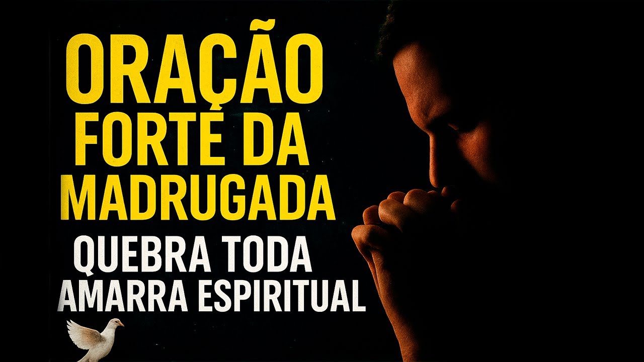 ORAÇÃO FORTE DA MADRUGADA – QUEBRA TODA AMARRA ESPIRITUAL E TRAGA PAZ AO SONO