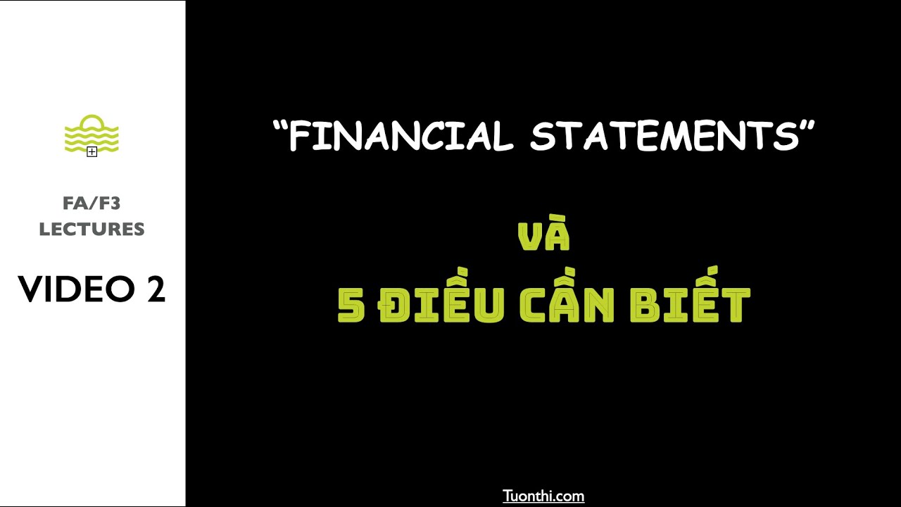 BÀI GIẢNG F3 ACCA | 5 vấn đề cần biết về Báo cáo tài chính