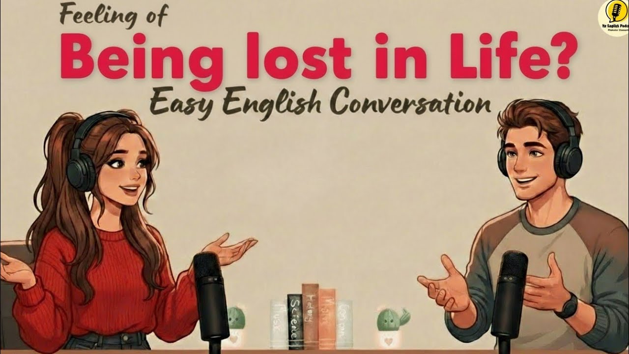 English Podcast For Learning English | Feeling Lost In Life | Easy English Podcast