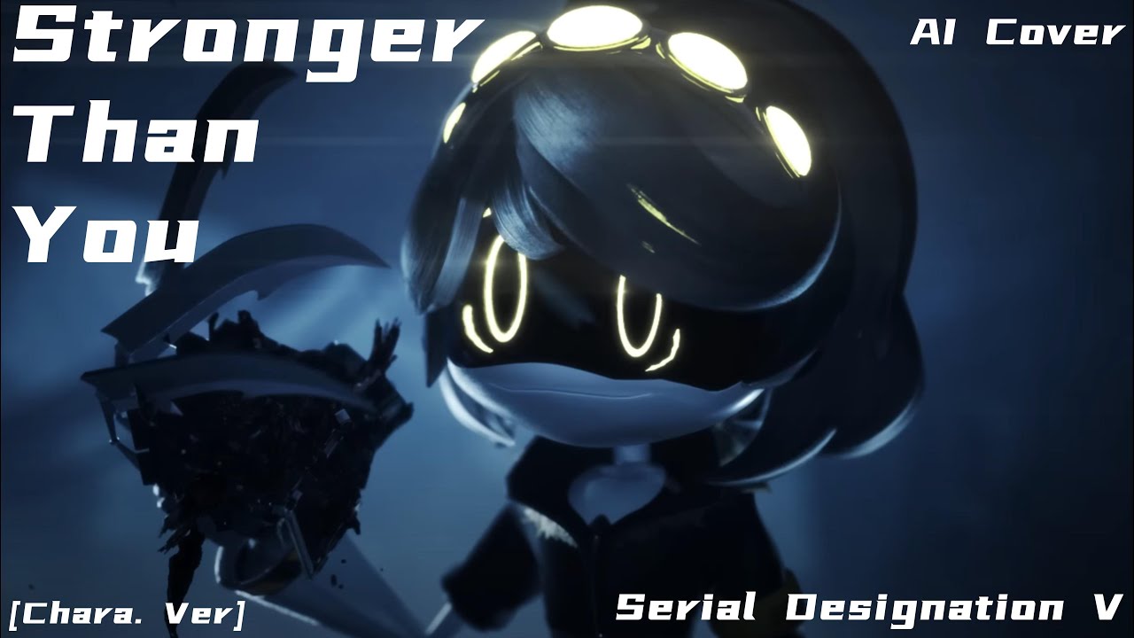 Serial Designation V sings Stronger Than You [Chara Ver.] |  AI Cover
