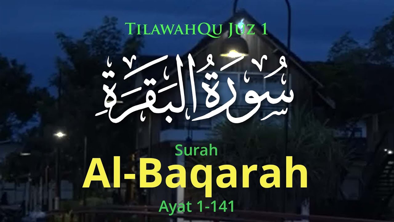 TilawahQu Surah Al-Baqarah Ayat 1-141 [Full Juz 1]