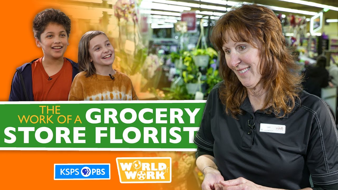 What Does A Grocery Store Florist Do? | World of Work | KSPS PBS