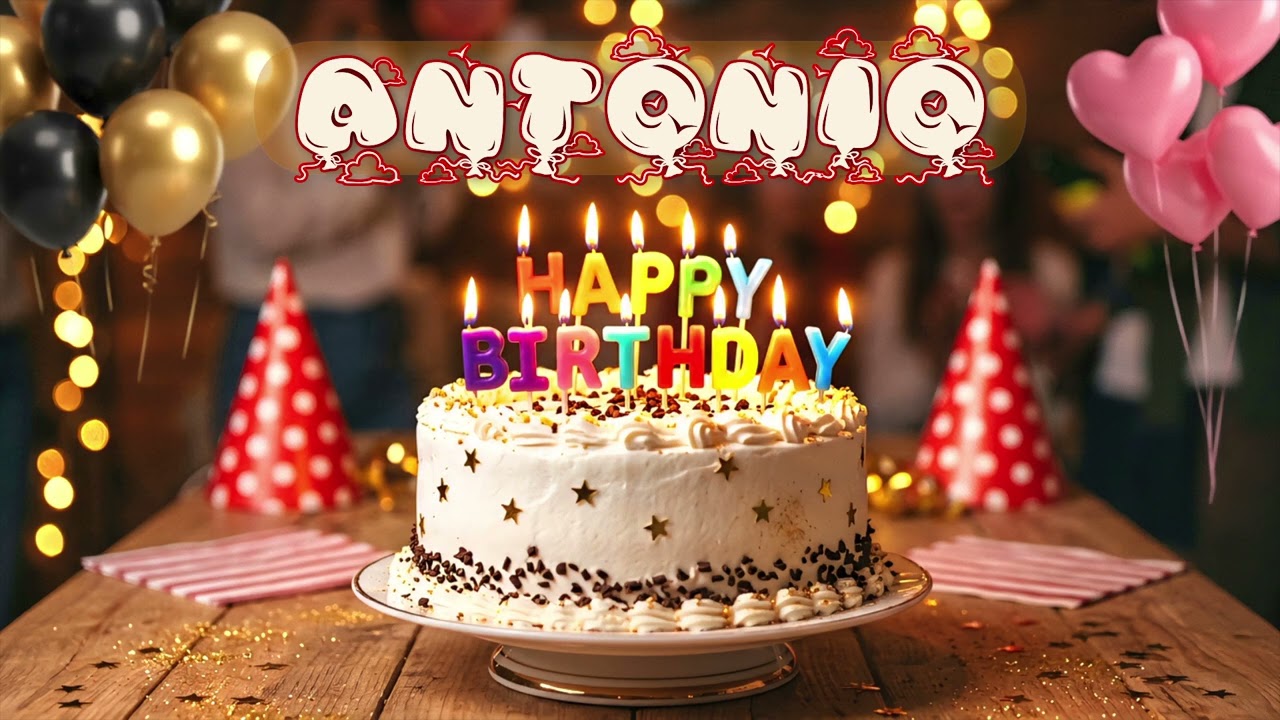 Happy Birthday Antonio  Birthday Cake Cutting Song