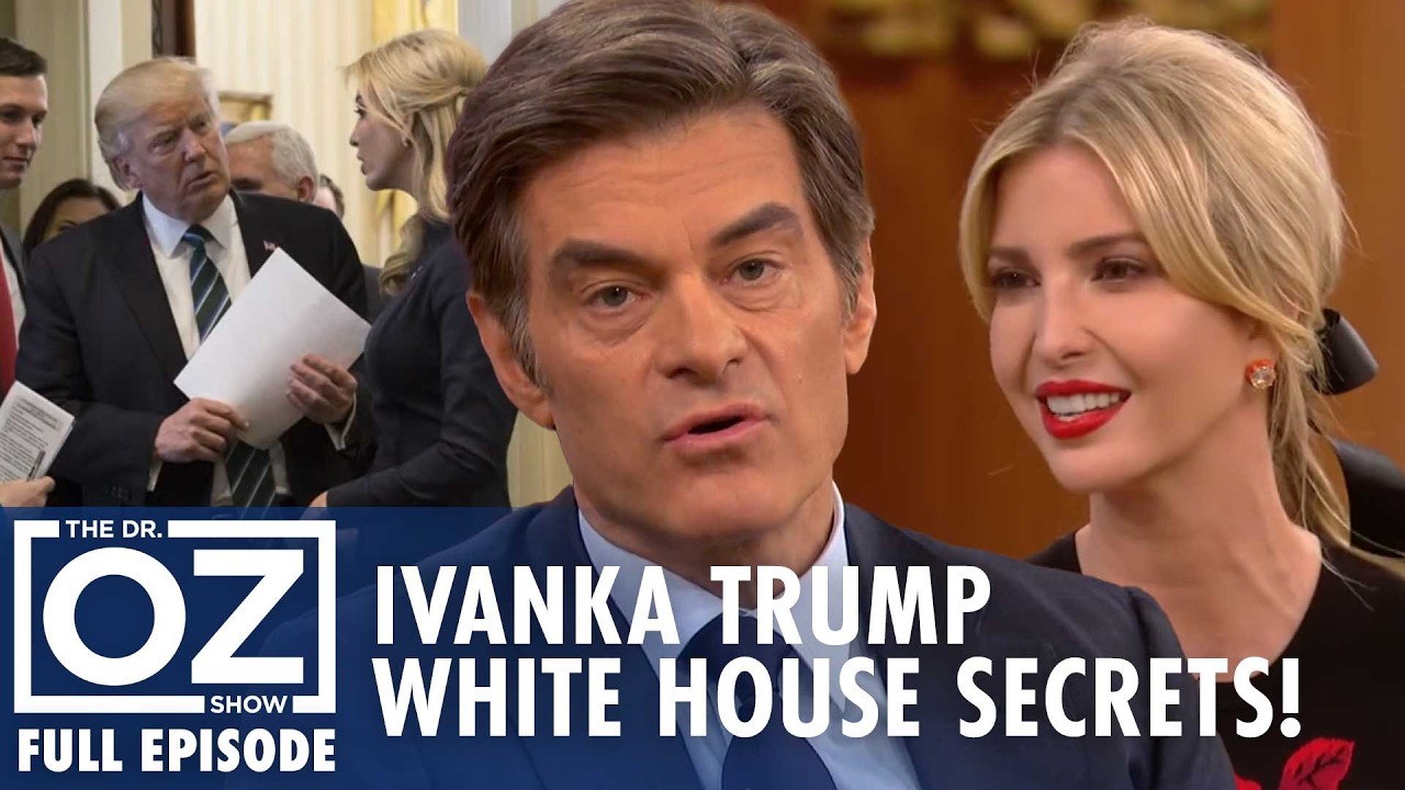 Ivanka Trump on White House Life Secrets and Women Empowerment | Oz Celebrity