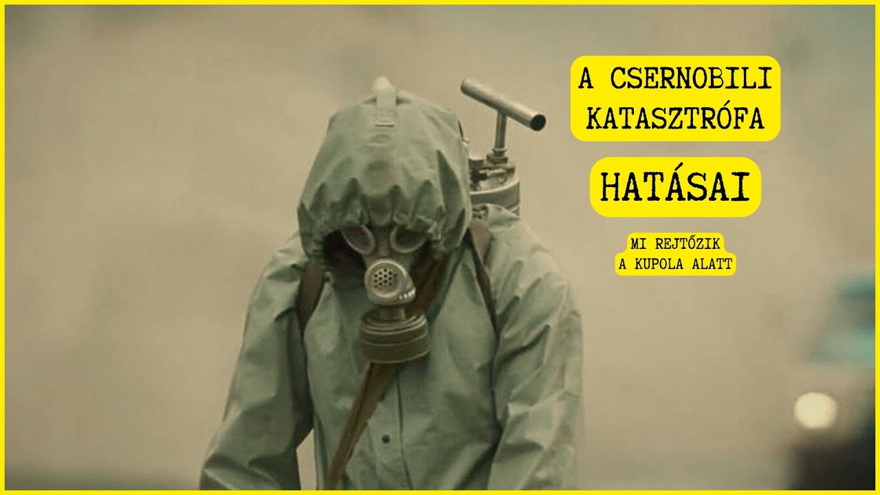 Csernobili katasztr&oacute;fa hat&aacute;sai - Hogyan fenyegeti a mai napig a vil&aacute;got?
