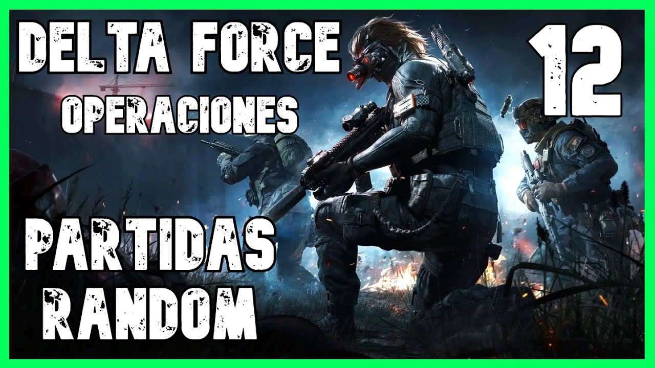 Delta Force Operaciones | Las partidas que me gustan - 3 kill 1,1 millones