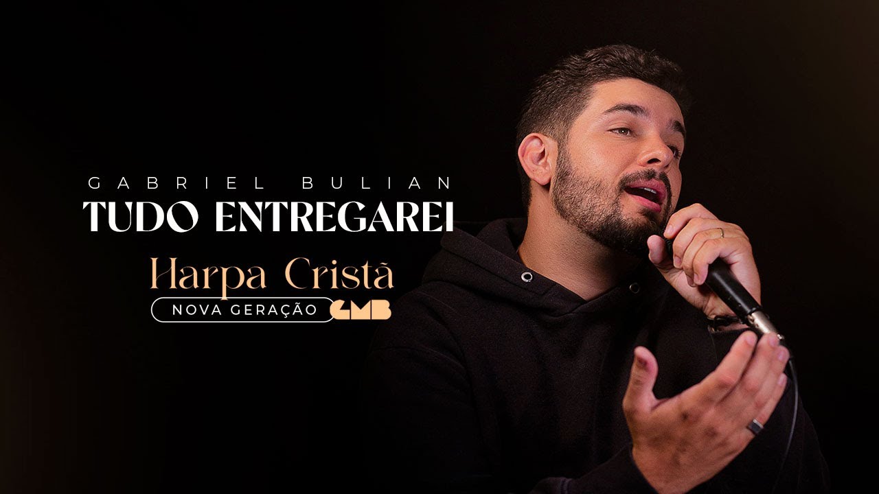 Gabriel Bulian - Tudo Entregarei (Harpa Cristã - Nova Geração)