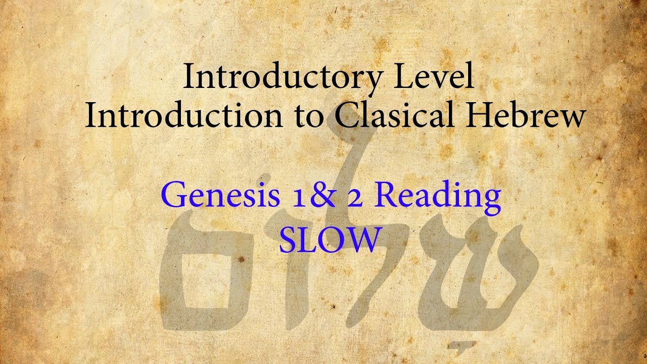 Israelites: Introduction to Classical Hebrew: Genesis 1 and 2 (Slow)