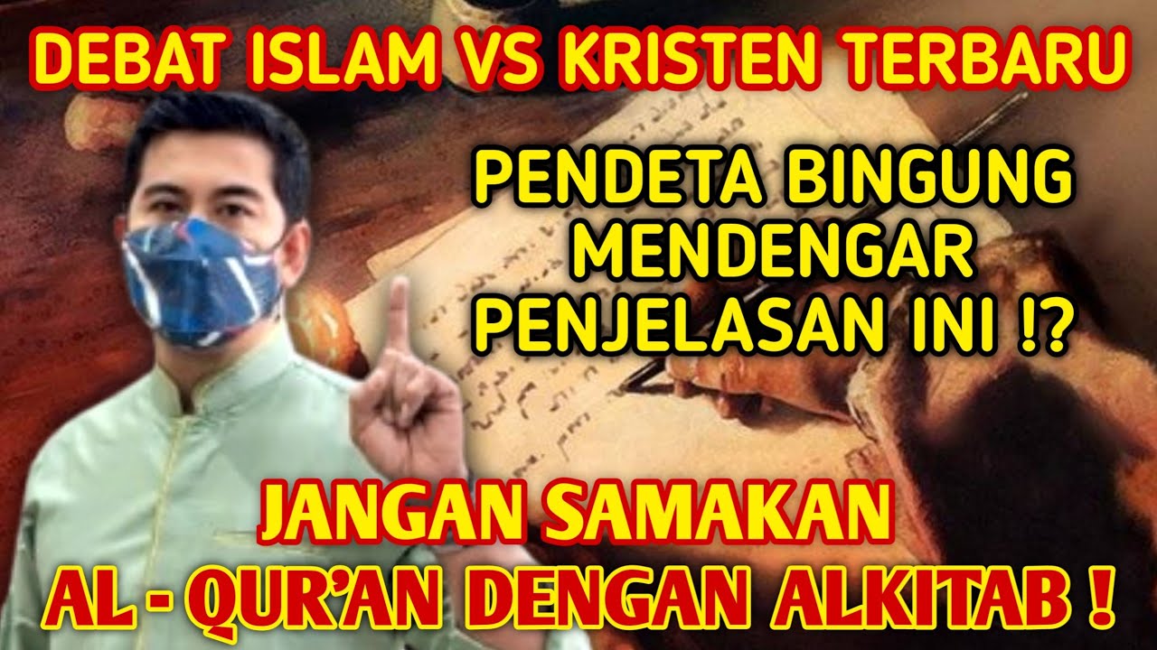 DEBAT AGAMA ~ DEBAT ISLAM VS KRISTEN PALING SERU ! JANGAN SAMAKAN AL - QUR'AN DENGAN ALKITAB !