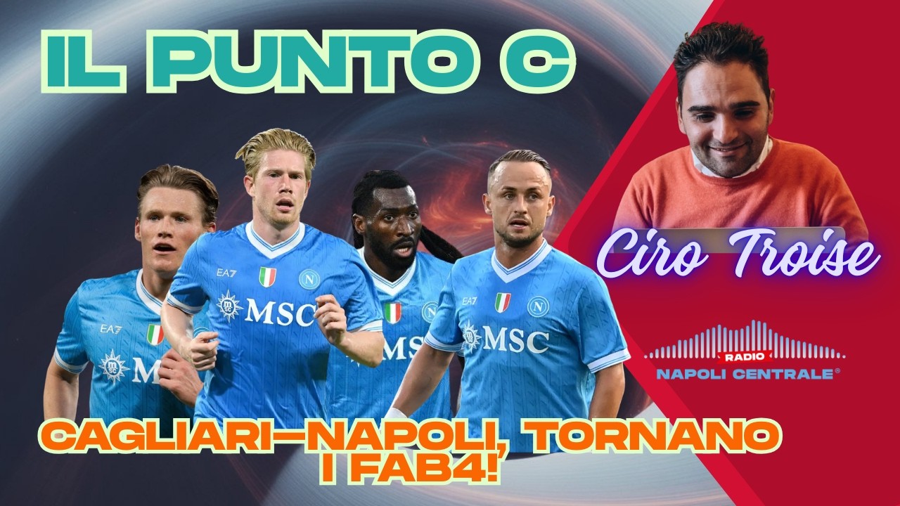 Il Punto C: Cagliari-Napoli, tornano i FAB4!