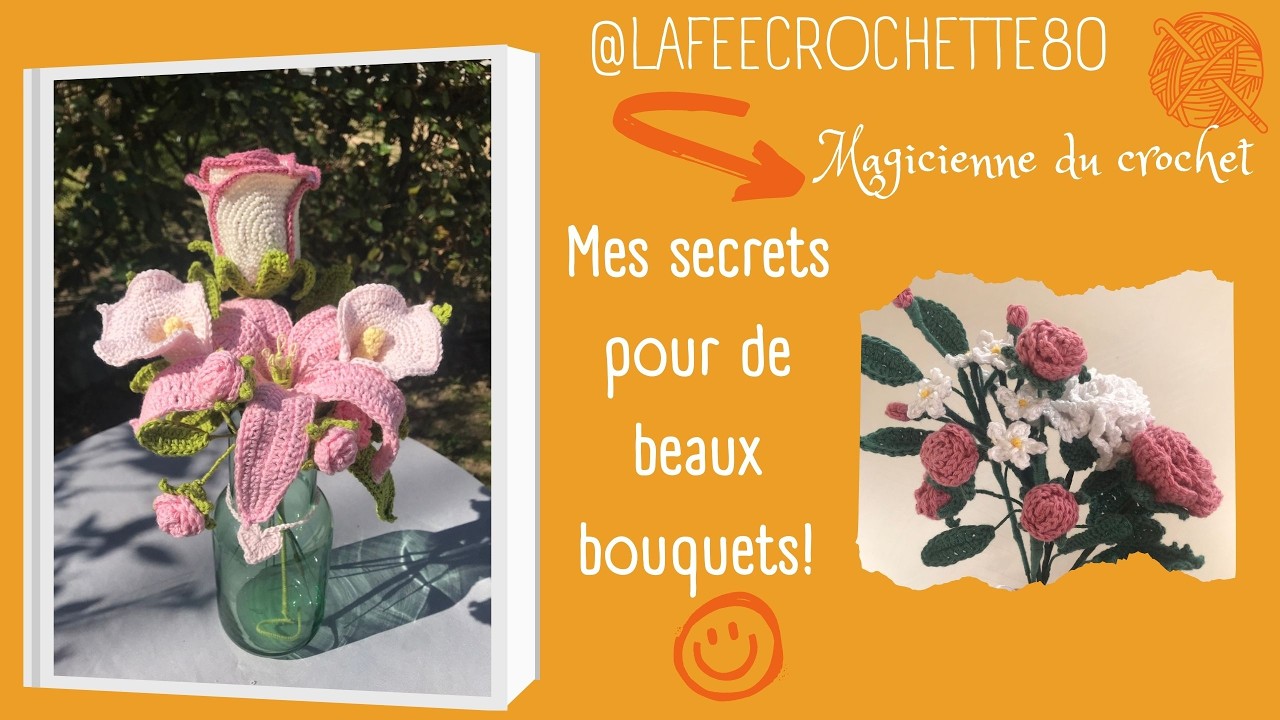 Tous mes secrets révélés pour réaliser des magnifiques bouquets de fleurs au crochet!