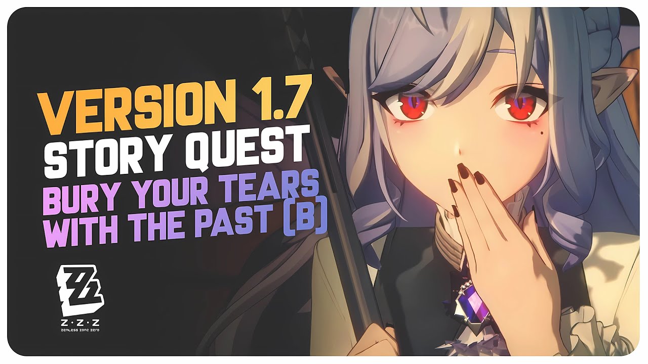 Version 1.7 Story Quest (Full Quest) Bury Your Tears With the Past (B) | Zenless Zone Zero