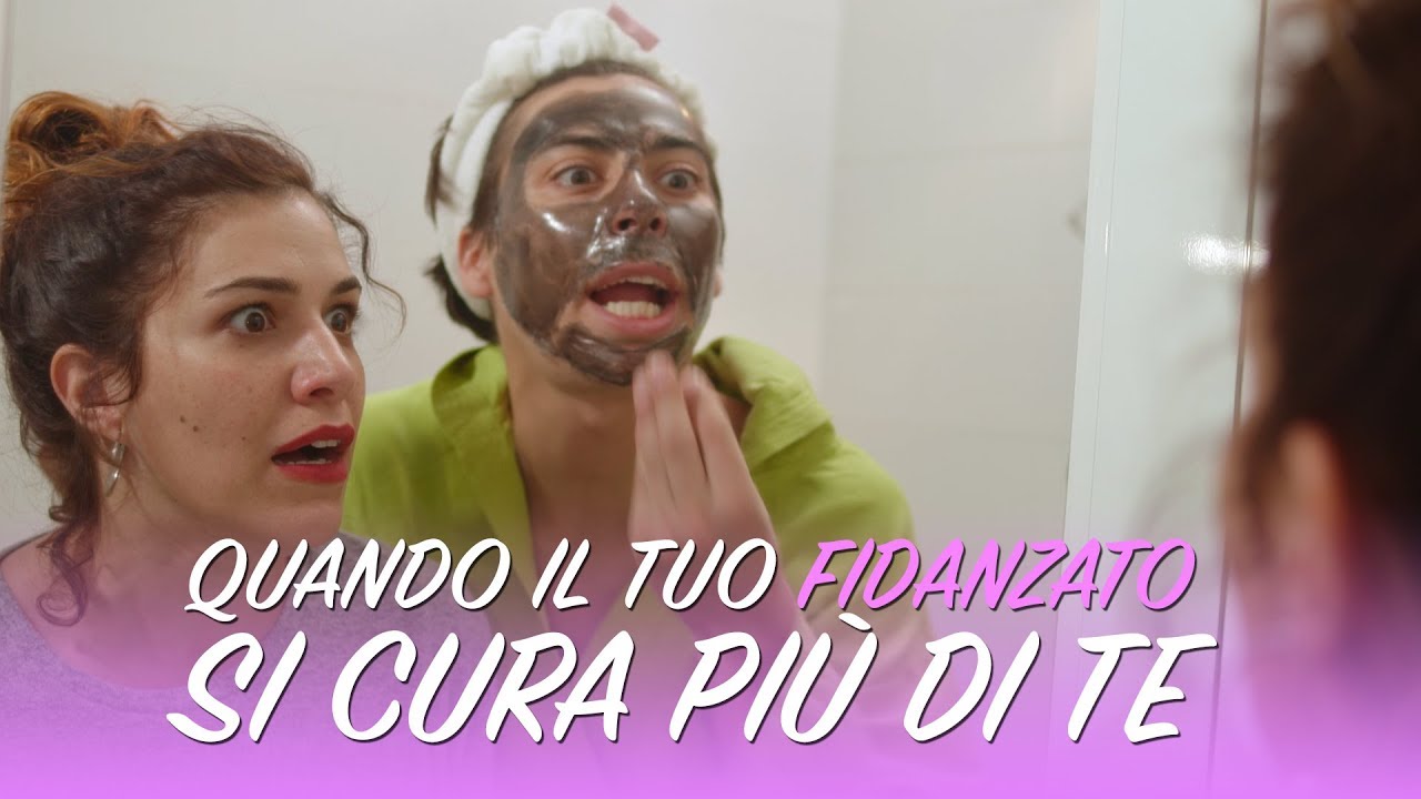 Quando il tuo fidanzato si cura più di te - iSoldiSpicci
